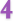 4